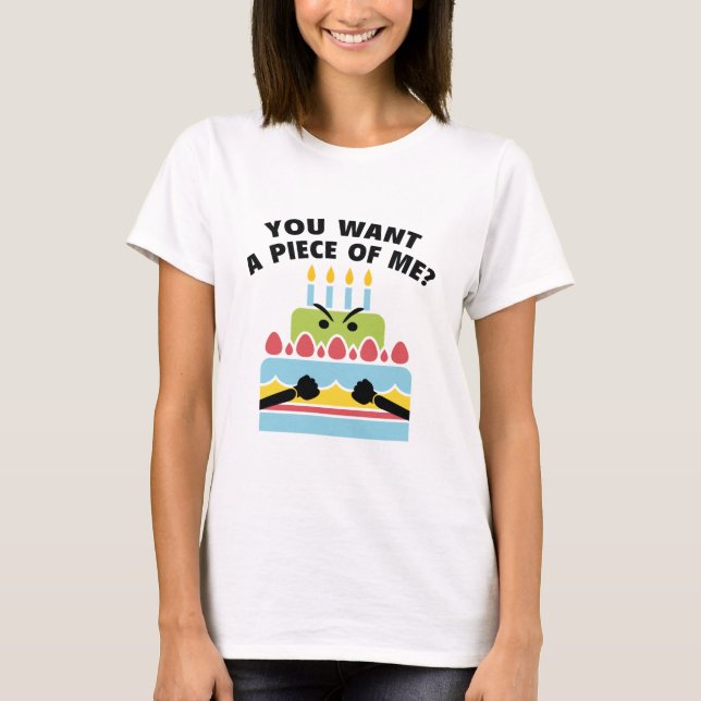 You Want A Piece Of Me? T-Shirt (Front)