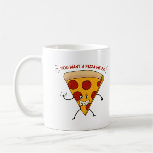 You Want a Pizza Me?!?! Coffee Mug