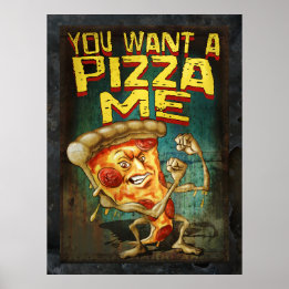 You Want a Pizza Me Poster