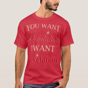 YOU WANT A REVOLUTION I WANT A REVELATION Hamiltio T-Shirt