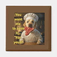 “You Want Me to Cook It?” Funny Chef Dog Design