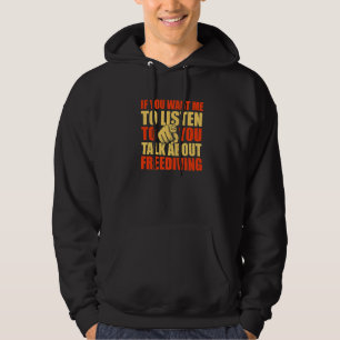 You Want Me To Listen Talk About Freediving  Freed Hoodie