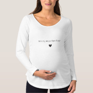You want My Grandpa His Pregnancy Announcement Maternity T-Shirt
