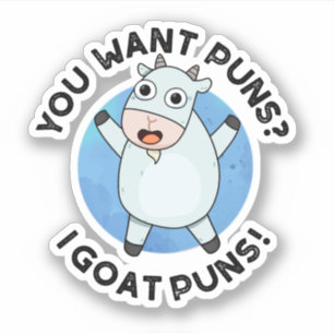 You Want Puns I Goat Puns Funny Animal Pun