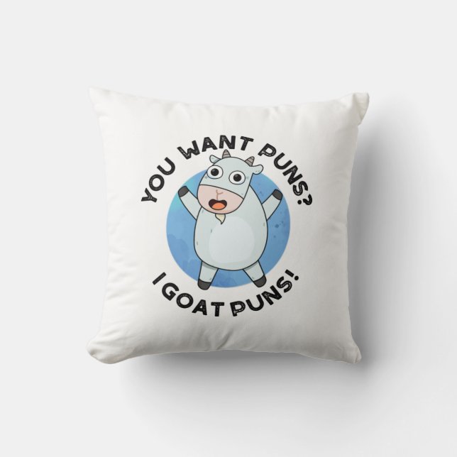 You Want Puns I Goat Puns Funny Animal Pun Cushion (Front)