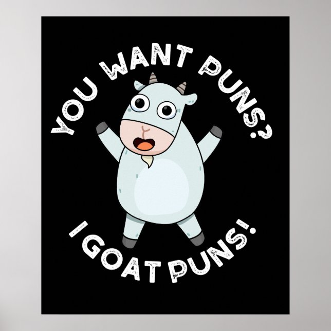 You Want Puns I Goat Puns Funny Animal Pun Dark BG Poster (Front)