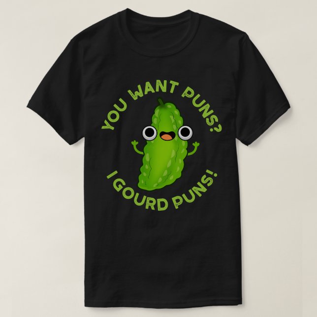 You Want Puns I Gourd Puns Cute Veggie Pun T-Shirt (Design Front)