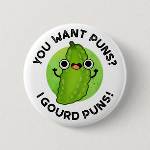 You Want Puns I Gourd Puns Funny Veggie Pun  6 Cm Round Badge