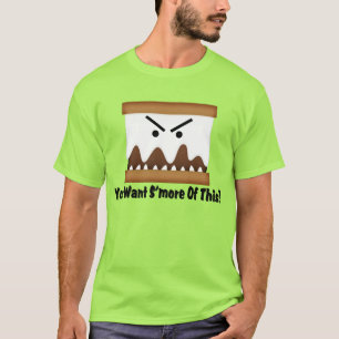 You Want S'more Of This? T-Shirt