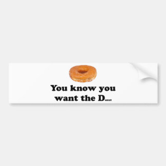 You Want the Doughnut Bumper Sticker
