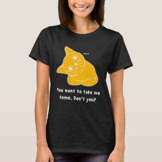 You want to take me home Cat T-Shirt