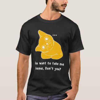 You want to take me home Cat T-Shirt