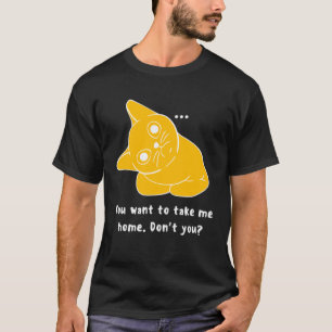 You want to take me home Cat T-Shirt