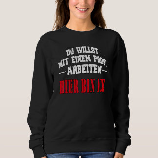 You want to work with a professional saying slogan sweatshirt