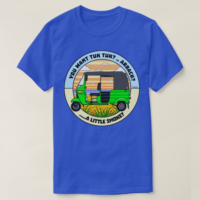 You Want Tuk Tuk T-Shirt (Design Front)
