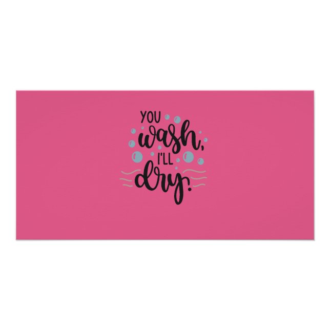 You Wash, I’ll Dry – Cute Kitchen Quote Design for Poster (Front)
