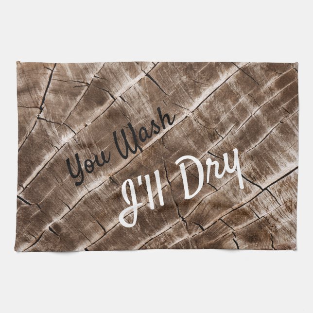 "You Wash I'll Dry" Funny Wood Grain Pattern Tea Towel (Horizontal)