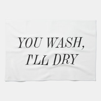 You Wash I'll Dry Tea Towel