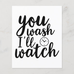 You Wash Ill Watch