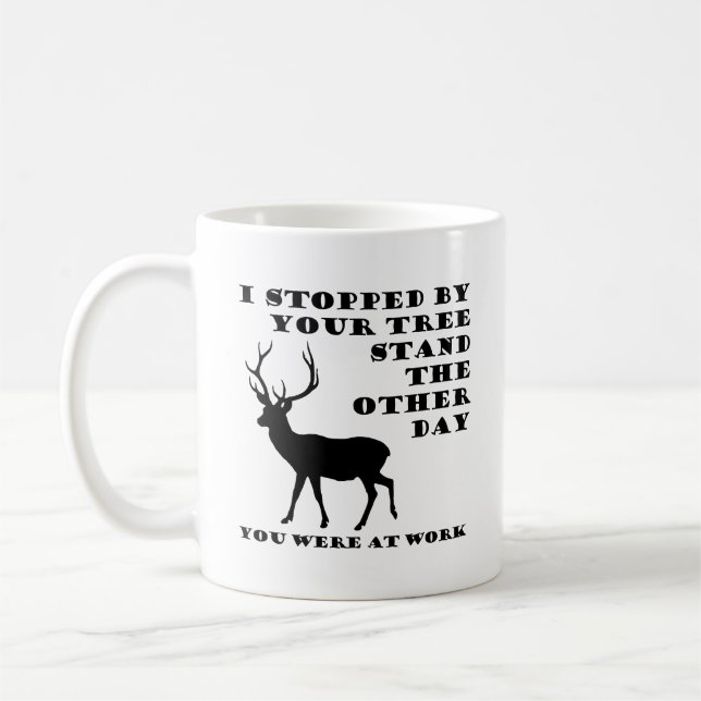You Were at Work Funny Hunting Mug (Left)