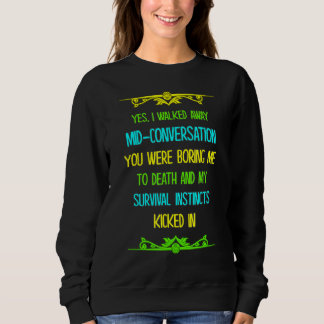 You Were Boring Me To Death And Sweatshirt