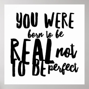 You were born to be real not to be perfect poster