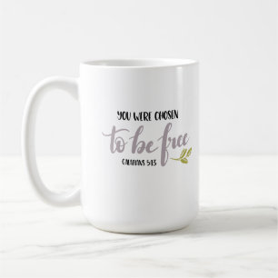 You Were Chosen to Be Free – Coffee Mug
