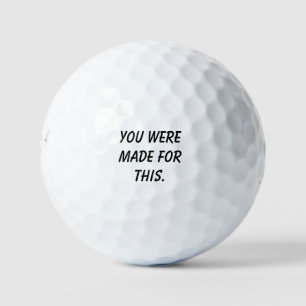 'You Were Made For This' Inspiring Encouraging Golf Balls