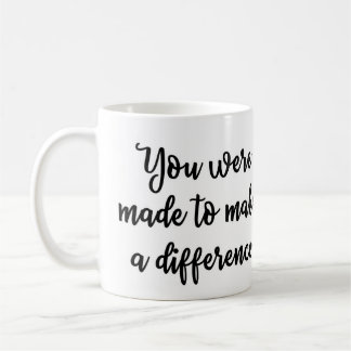 You were made to make a difference Mug