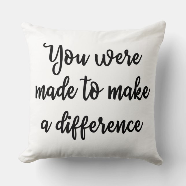 You were made to make a difference Pillow (Front)