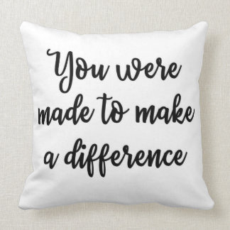 You were made to make a difference Pillow