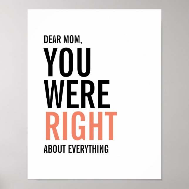 You Were Right Mom Mother's Day Poster (Front)
