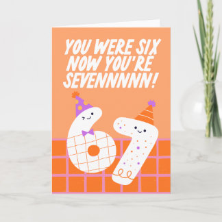 You Were Six Now You're Seven Birthday Card