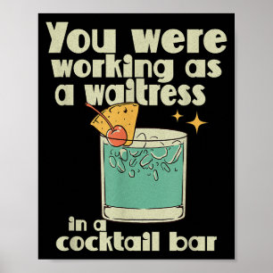 You Were Working As A Waitress In A Tail Bar _10 Poster