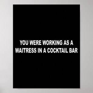 You Were Working As A Waitress In A Tail Bar _9 Poster