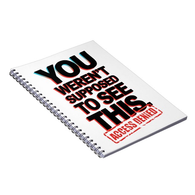 You Weren’t Supposed to See This Notebook (Right Side)