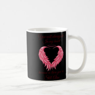 You Will Always Be In My Heart Still Alive Angel W Coffee Mug