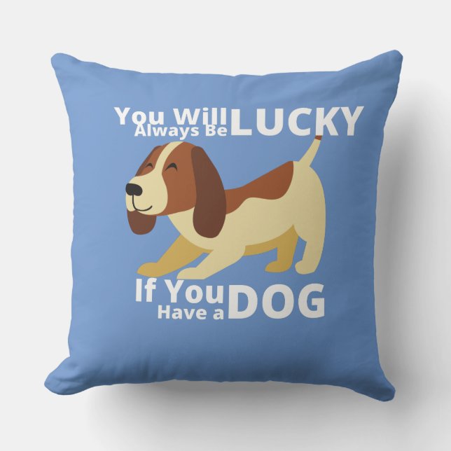 You will always be lucky if you have a dog cushion (Front)