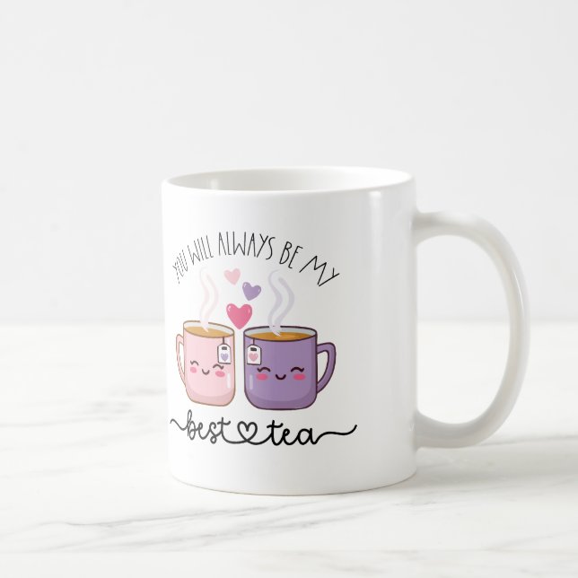 You will always be my best tea coffee mug (Right)
