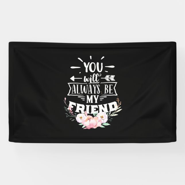 You Will Always Be My Friends Banner (Horizontal)