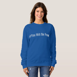 You Will Be Found Sweatshirt