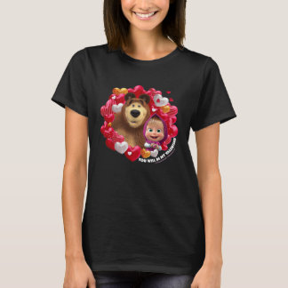 You will be my Valentine Masha and the Bear T-Shirt