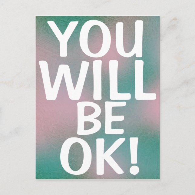 YOU WILL BE OK Encouragement Words Cool Postcard (Front)