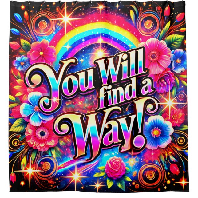 You Will Find A Way Shower Curtain (Front)