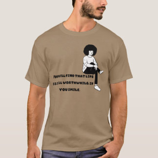 You Will Find that life is still worthwhile family T-Shirt