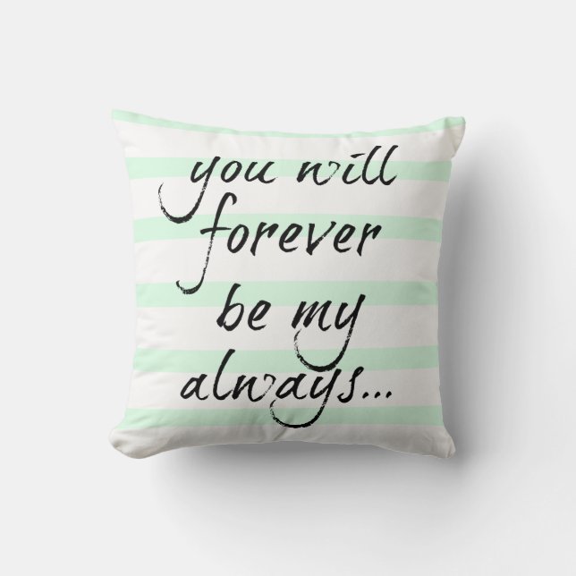 you will forever be my always (mint stripes) cushion (Front)