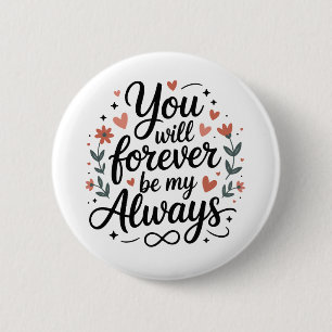You Will Forever Be My Always – Romantic Love Quot 6 Cm Round Badge