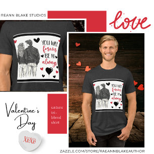 You Will Forever Be My Always Valentine's Day Tri-Blend Shirt