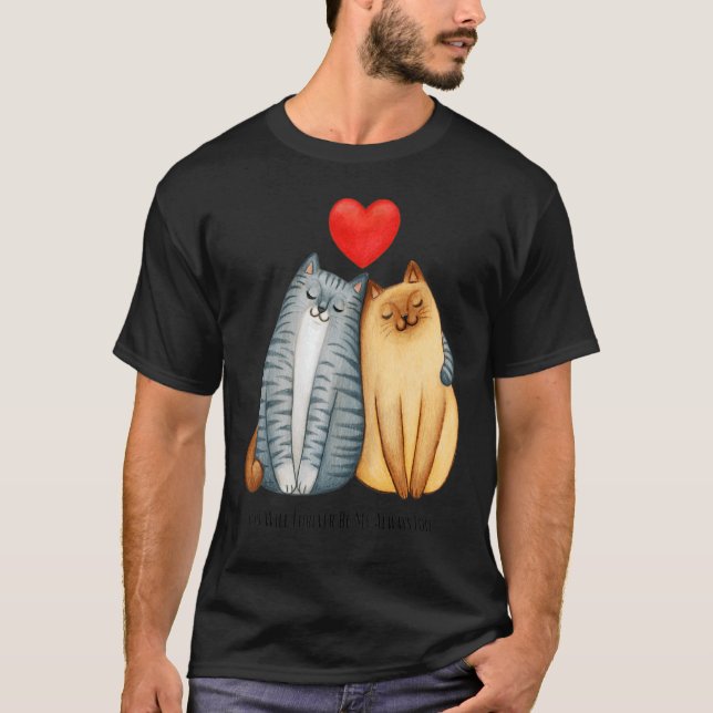 You Will Forever Bee My Always Love Cute Cat Coupl T-Shirt (Front)