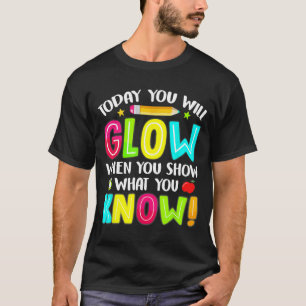 You Will Glow Funny Test Testing Day Teacher Kids T-Shirt